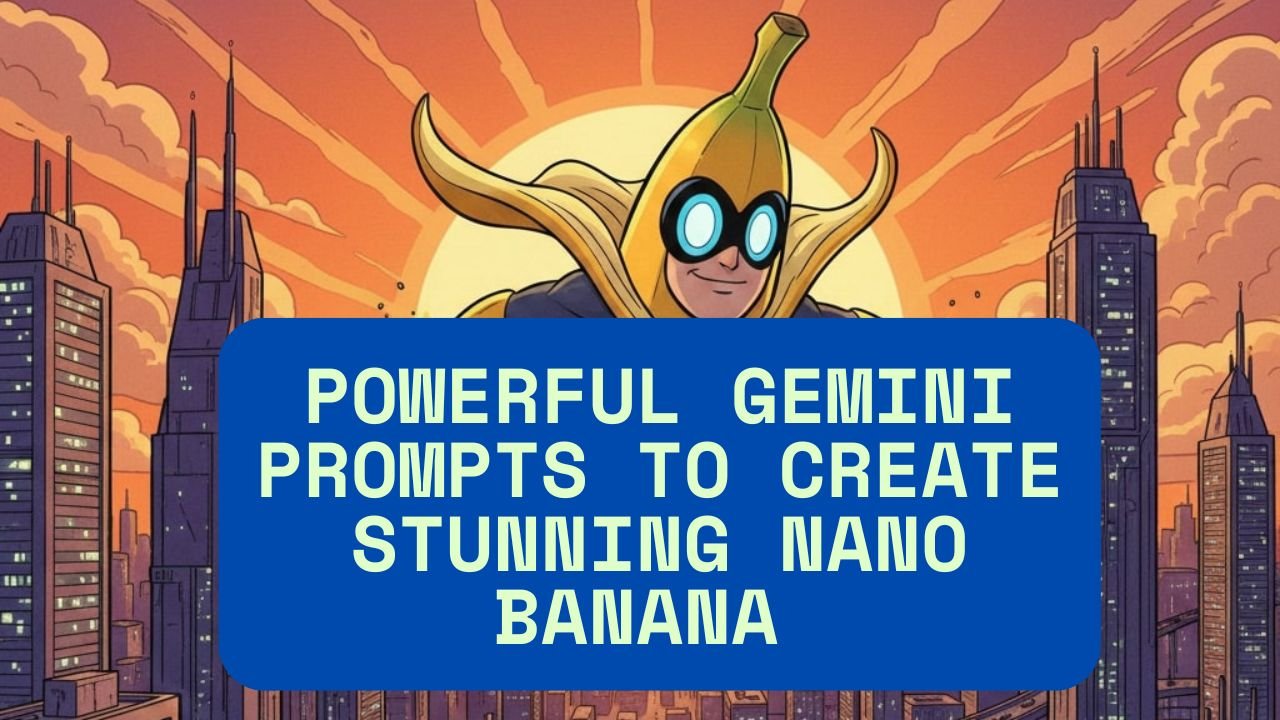 Powerful Gemini Prompts to Create Stunning Nano Banana 3D Avatars and AI Art